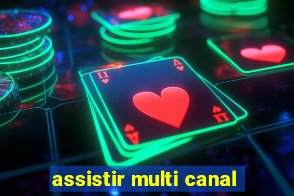 assistir multi canal